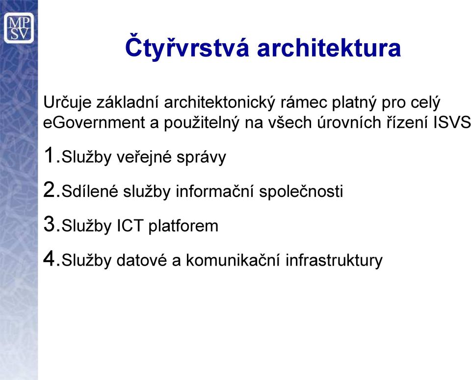 ISVS 1.Služby veřejné správy 2.