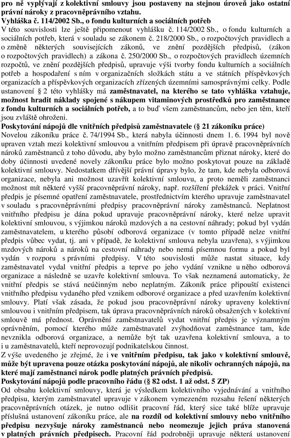 , o rozpočtových pravidlech a o změně některých souvisejících zákonů, ve znění pozdějších předpisů, (zákon o rozpočtových pravidlech) a zákona č. 250/2000 Sb.