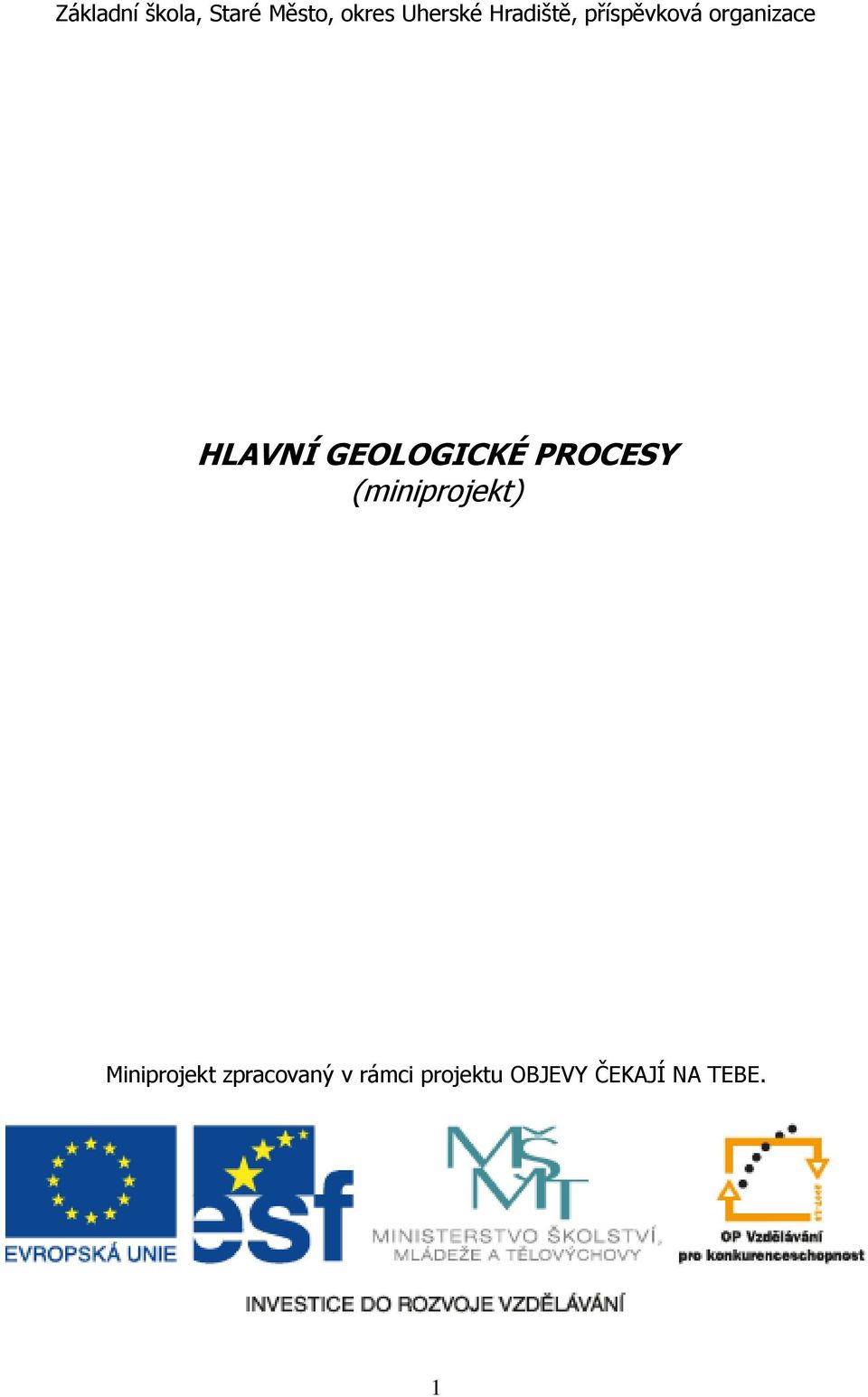 GEOLOGICKÉ PROCESY (miniprojekt) Miniprojekt