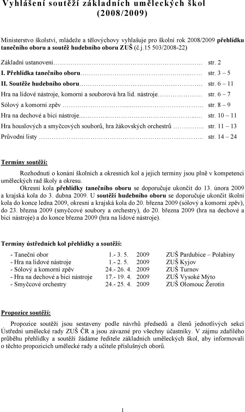 ....... Hra houslových a smyčcových souborů, hra žákovských orchestrů... Průvodní listy.. str. 2 str. 3 5 str. 6 11 str. 6 7 str. 8 9 str. 10 11 str. 11 13 str.