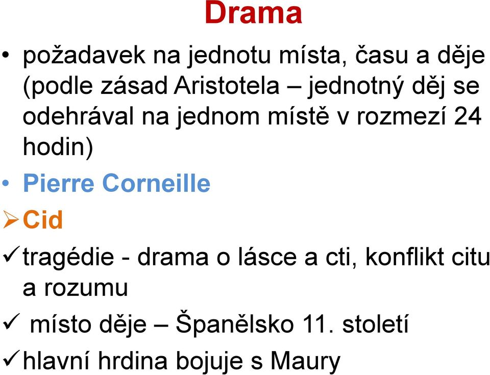 hodin) Pierre Corneille Cid tragédie - drama o lásce a cti,