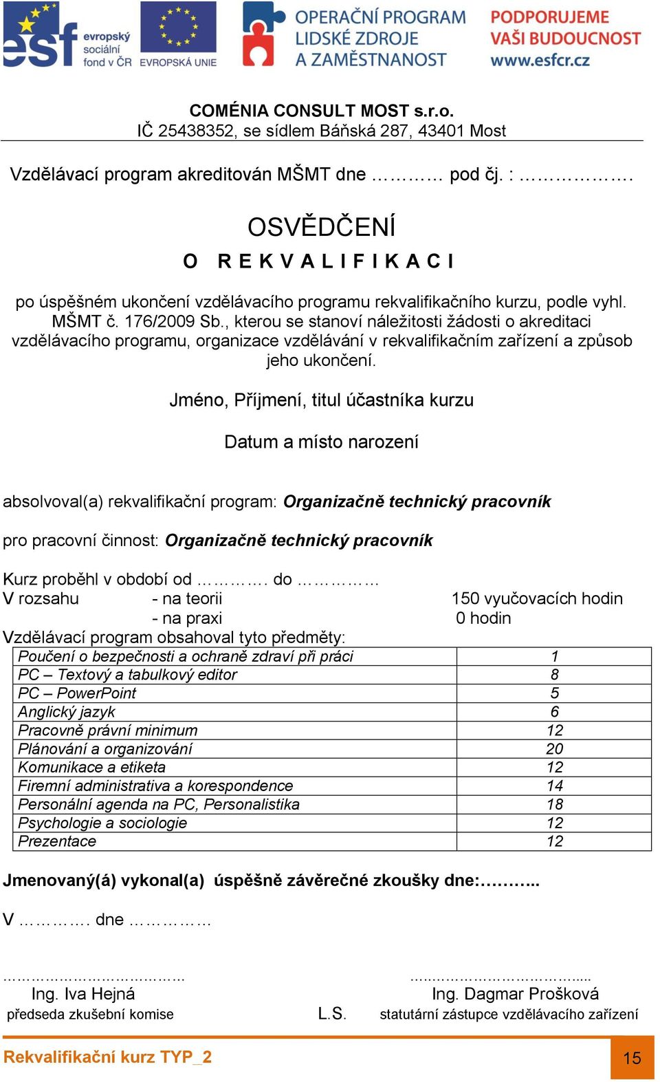 , kterou se stanoví náležitosti žádosti o akreditaci vzdělávacího programu, organizace vzdělávání v rekvalifikačním zařízení a způsob jeho ukončení.