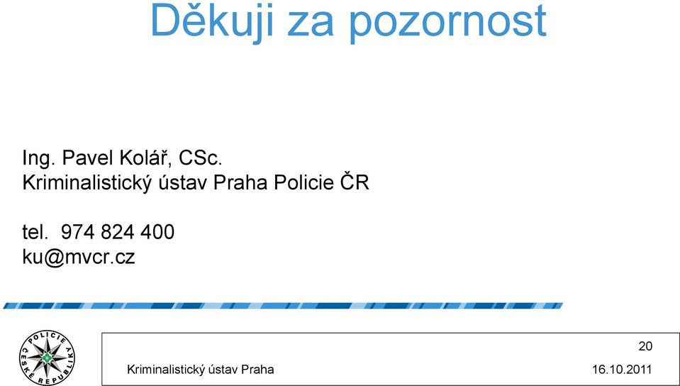 CSc. Policie ČR tel.