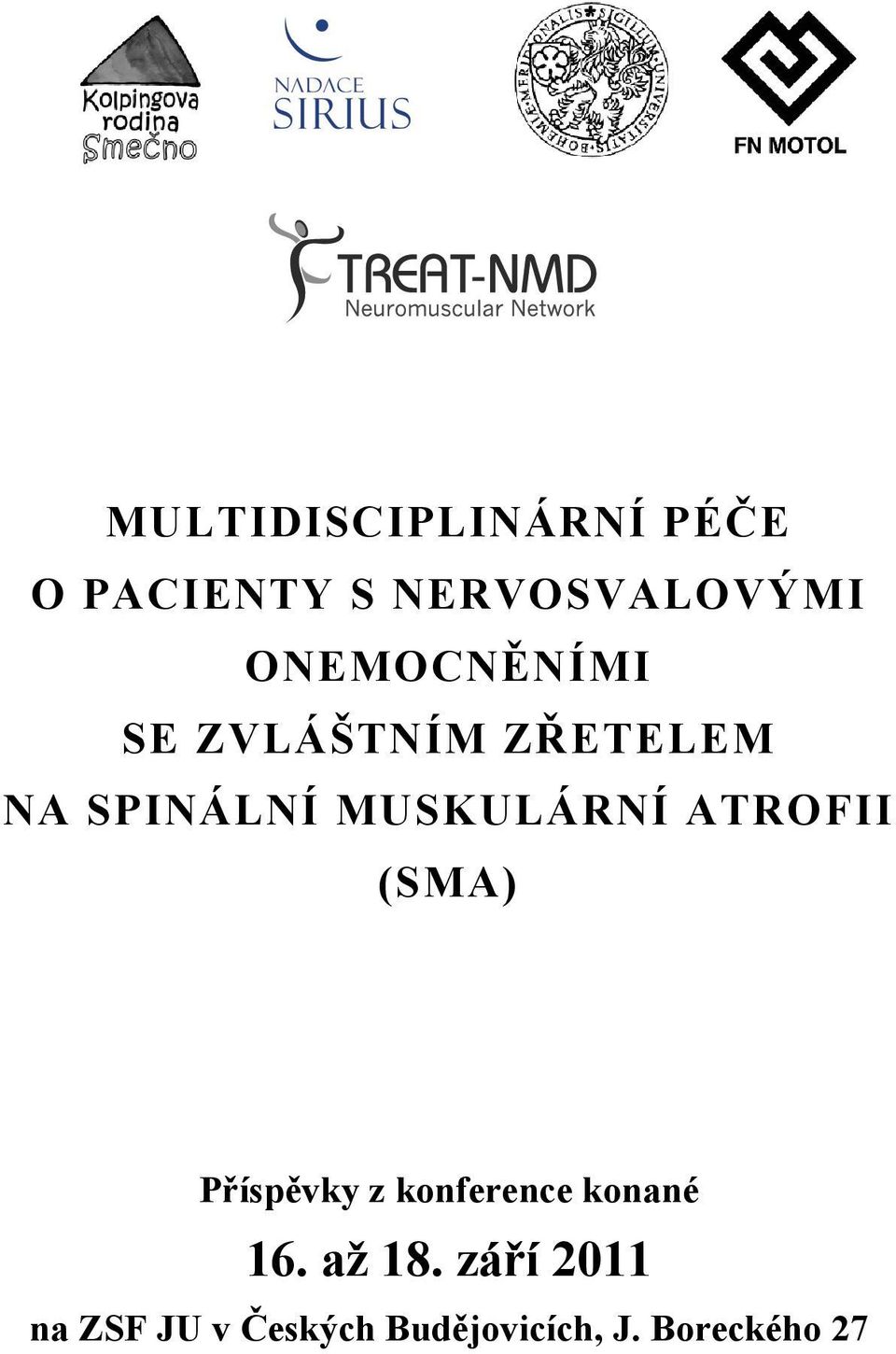 MUSKULÁRNÍ ATROFII (SMA) Příspěvky z konference konané