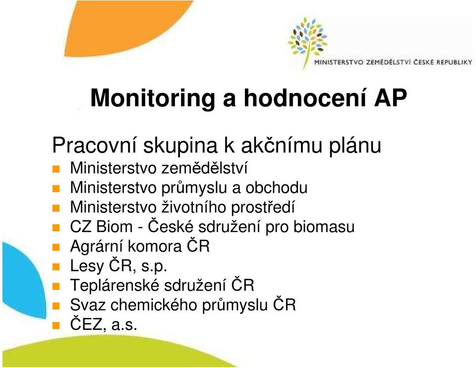 životního prostředí CZ Biom -České sdružení pro biomasu Agrární