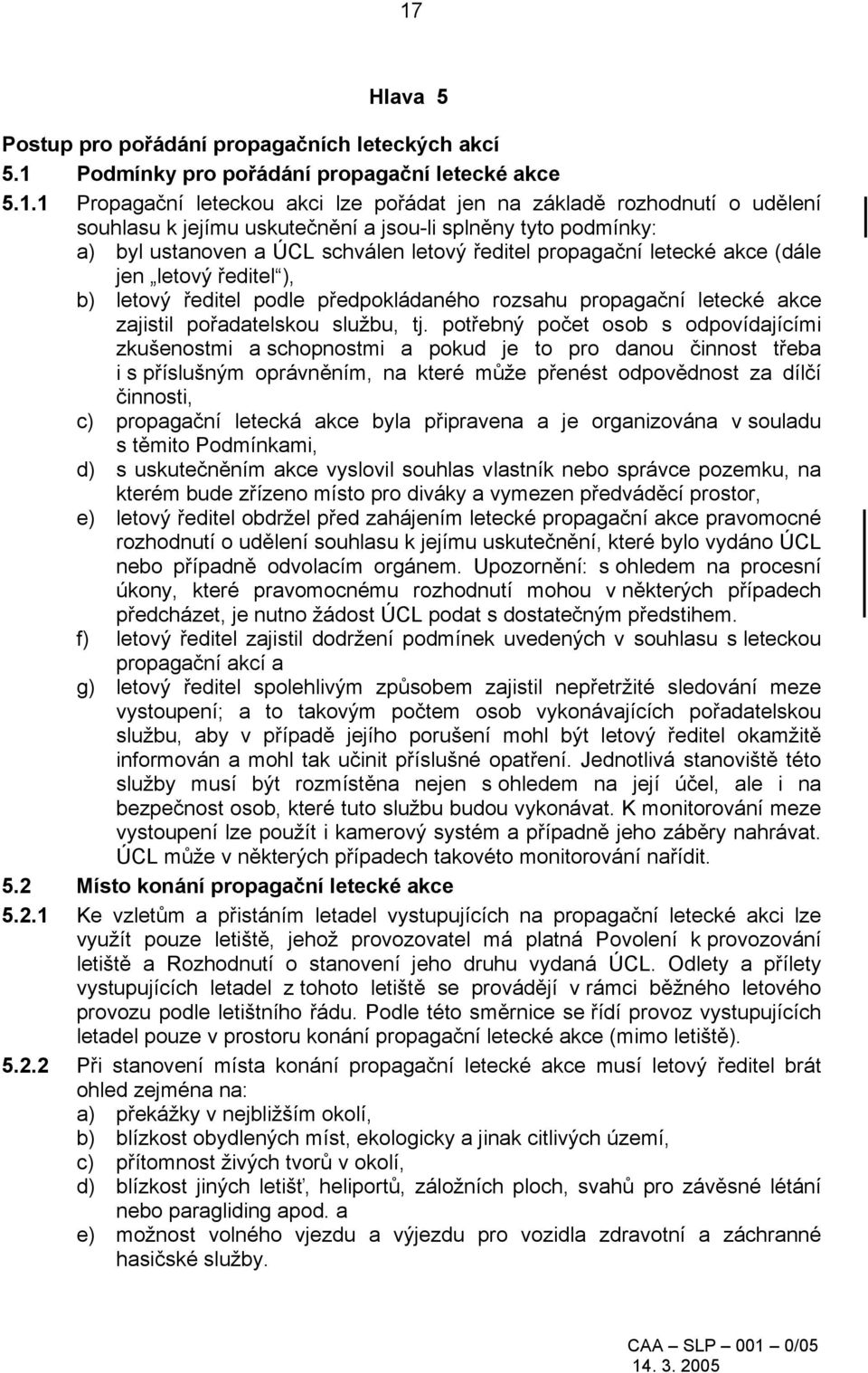 propagační letecké akce zajistil pořadatelskou službu, tj.