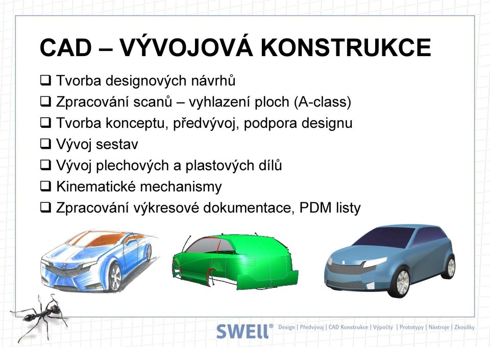 podpora designu Vývoj sestav Vývoj plechových a plastových