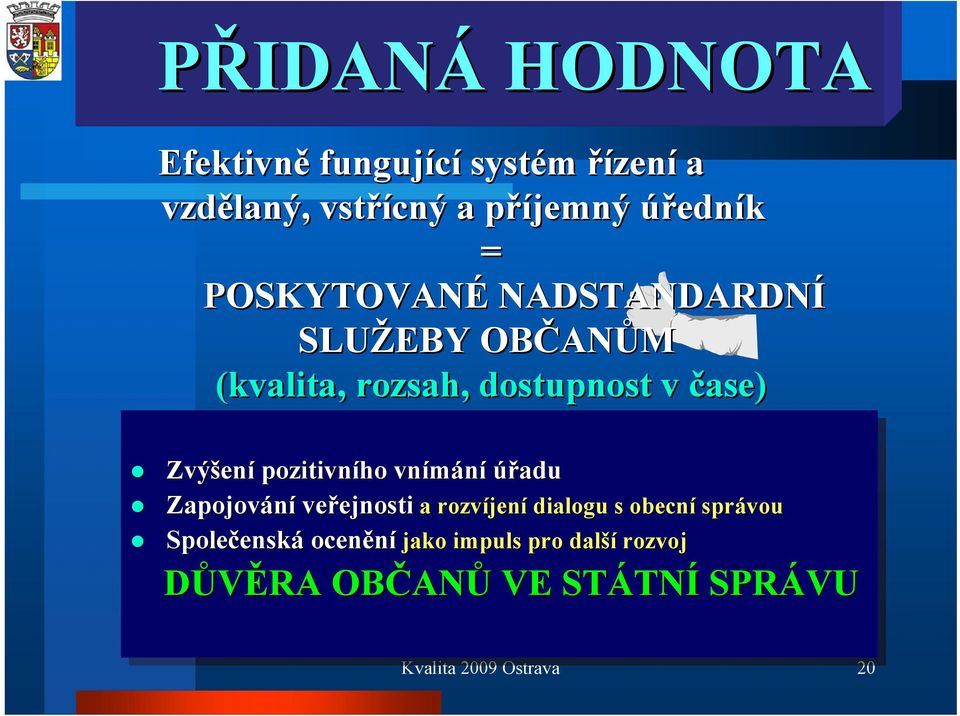 Zapojování veřejnosti ejnosti a rozvíjení dialogu dialogu s s obecní obecnísprávou Společenská enská ocenění