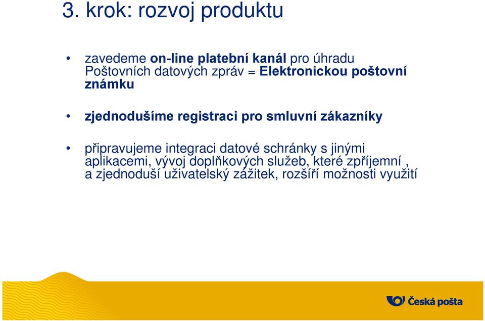 zákazníky připravujeme integraci datové schránky s jinými aplikacemi, vývoj