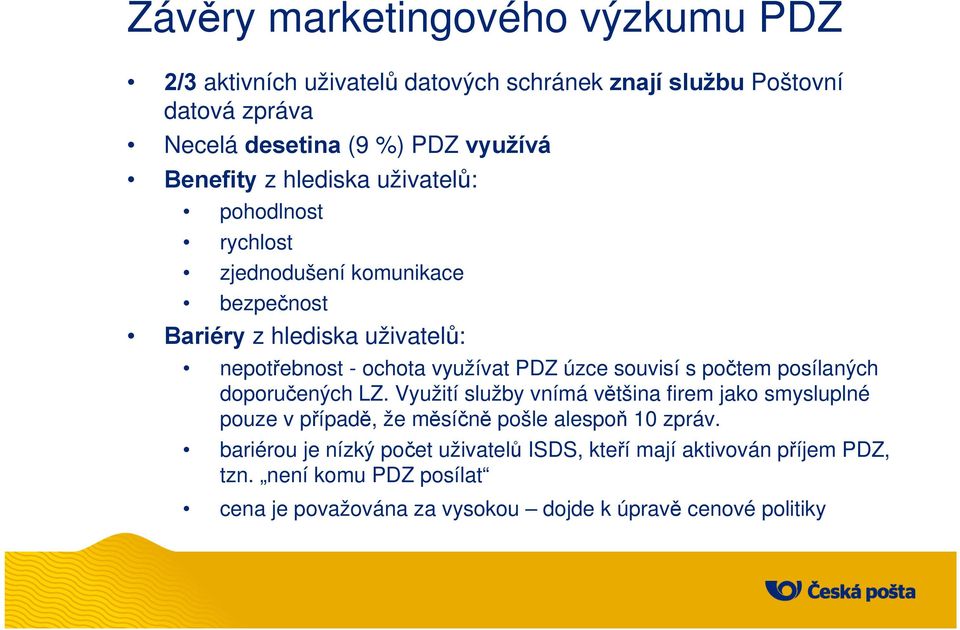 úzce souvisí s počtem posílaných doporučených LZ. Využití služby vnímá většina firem jako smysluplné pouze v případě, že měsíčně pošle alespoň 10 zpráv.