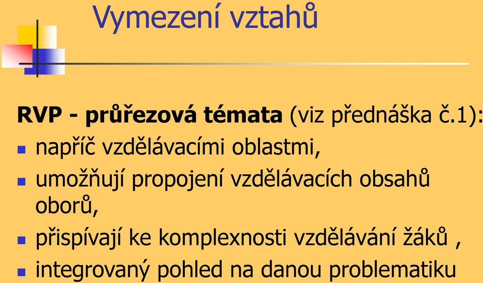 vzdělávacích obsahů oborů, přispívají ke komplexnosti