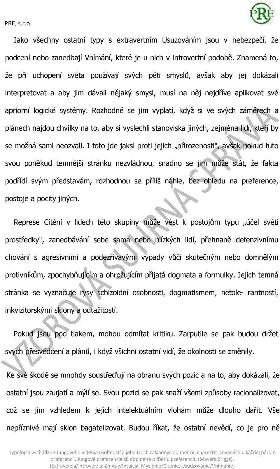 Rozhodně se jim vyplatí, když si ve svých záměrech a plánech najdou chvilky na to, aby si vyslechli stanoviska jiných, zejména lidí, kteří by se možná sami neozvali.