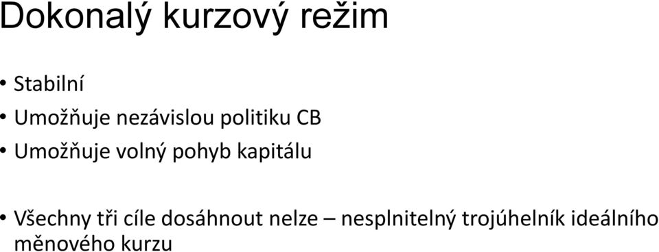 kapitálu Všechny tři cíle dosáhnout nelze