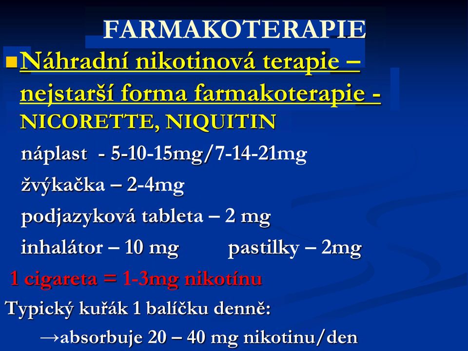 žvýkačka 2-4mg podjazyková tableta 2 mg inhalátor 10 mg pastilky 2mg 1