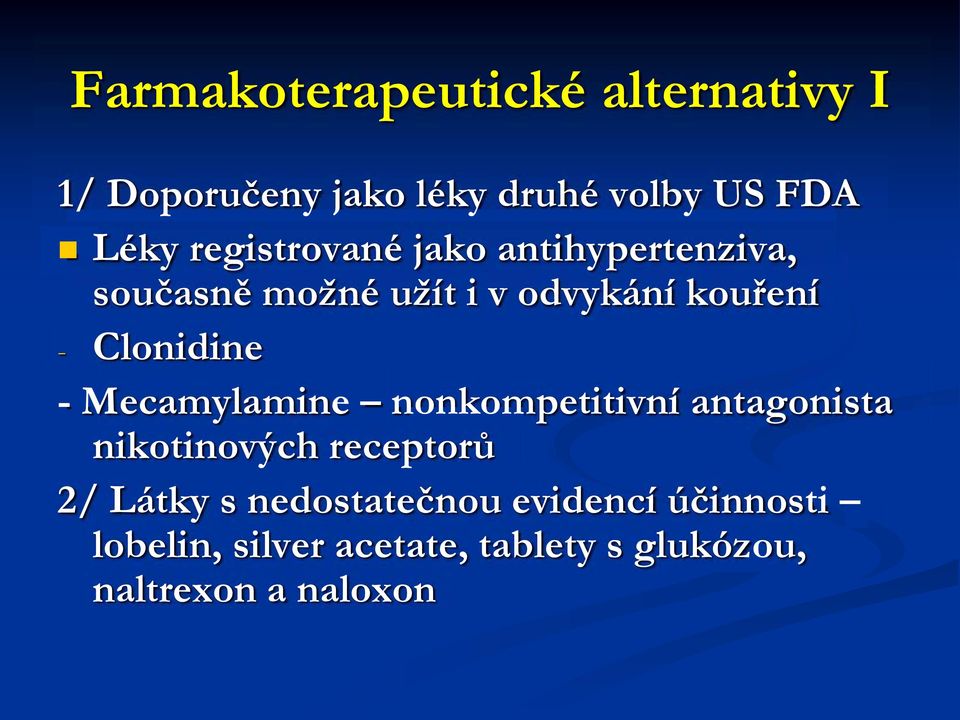 Clonidine - Mecamylamine nonkompetitivní antagonista nikotinových receptorů 2/ Látky s