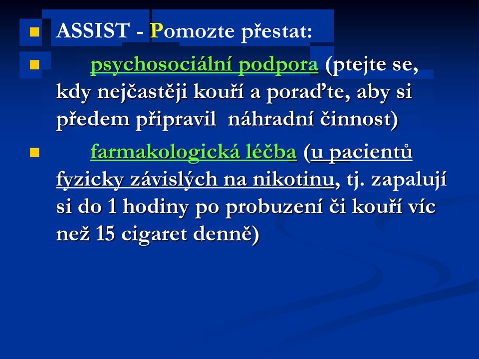 činnost) farmakologická léčba (u pacientů fyzicky závislých na