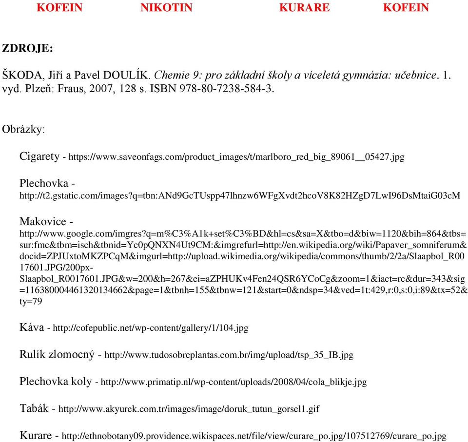 q=tbn:and9gctuspp47lhnzw6wfgxvdt2hcov8k82hzgd7lwi96dsmtaig03cm Makovice - http://www.google.com/imgres?