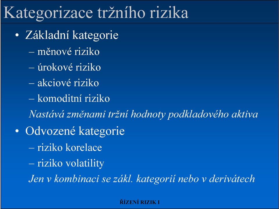 tržní hodnoty podkladového aktiva Odvozené kategorie riziko