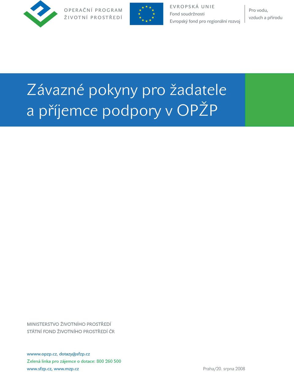 v OPŽP MINISTERSTVO ŽIVOTNÍHO PROSTŘEDÍ STÁTNÍ FOND ŽIVOTNÍHO PROSTŘEDÍ ČR wwww.opzp.