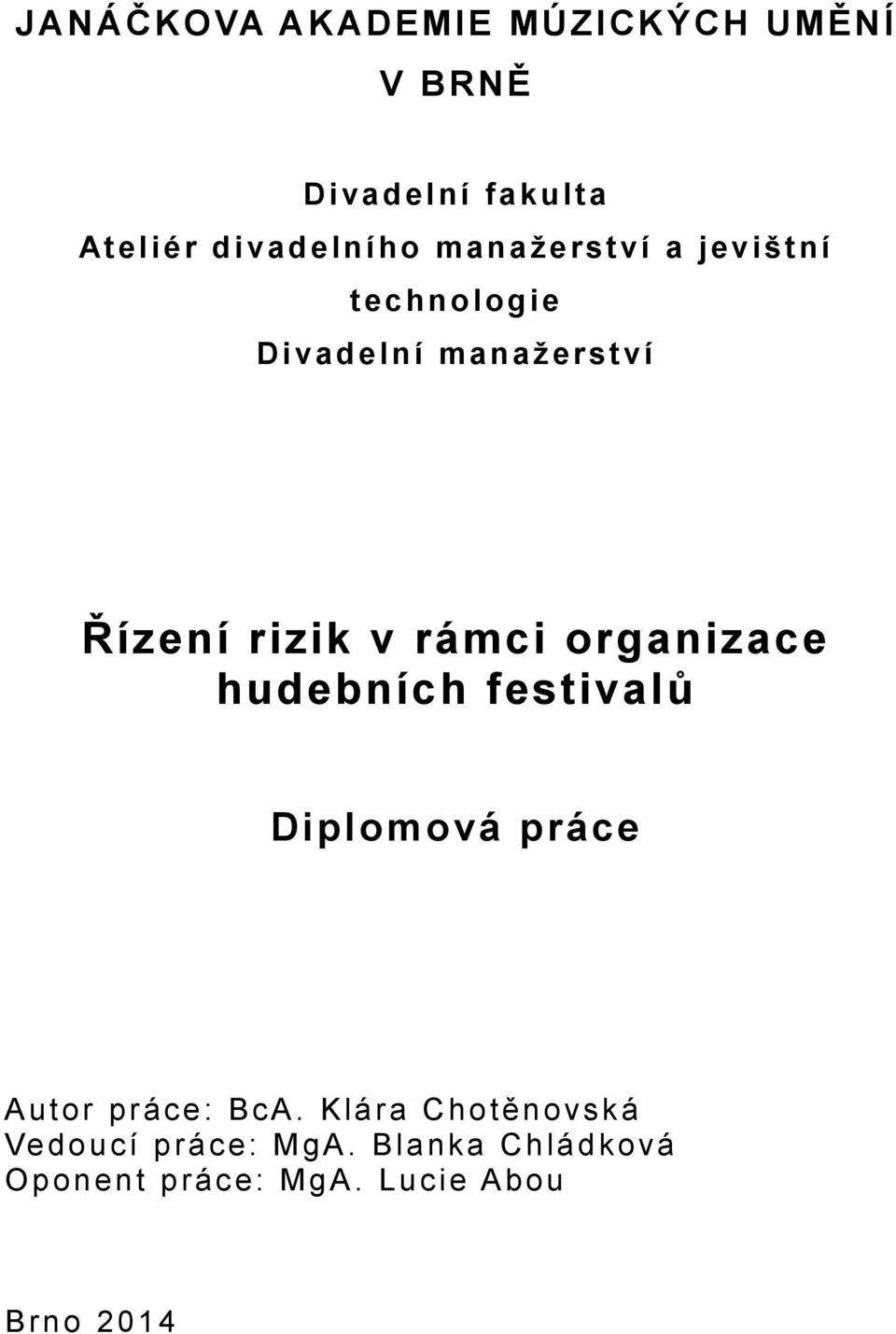 rizik v rámci organizace hudebních festivalů Diplomová práce Autor práce: BcA.