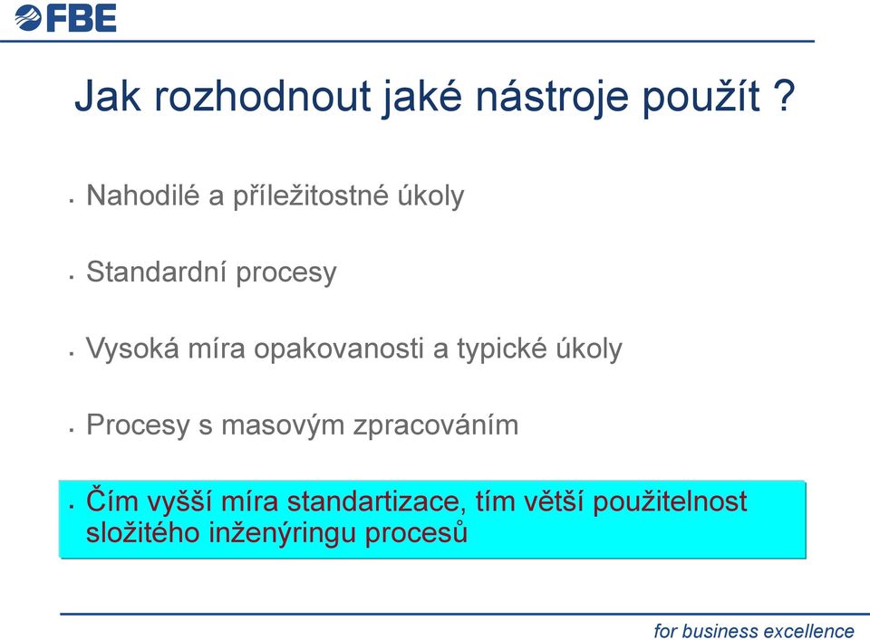 míra opakovanosti a typické úkoly Procesy s masovým