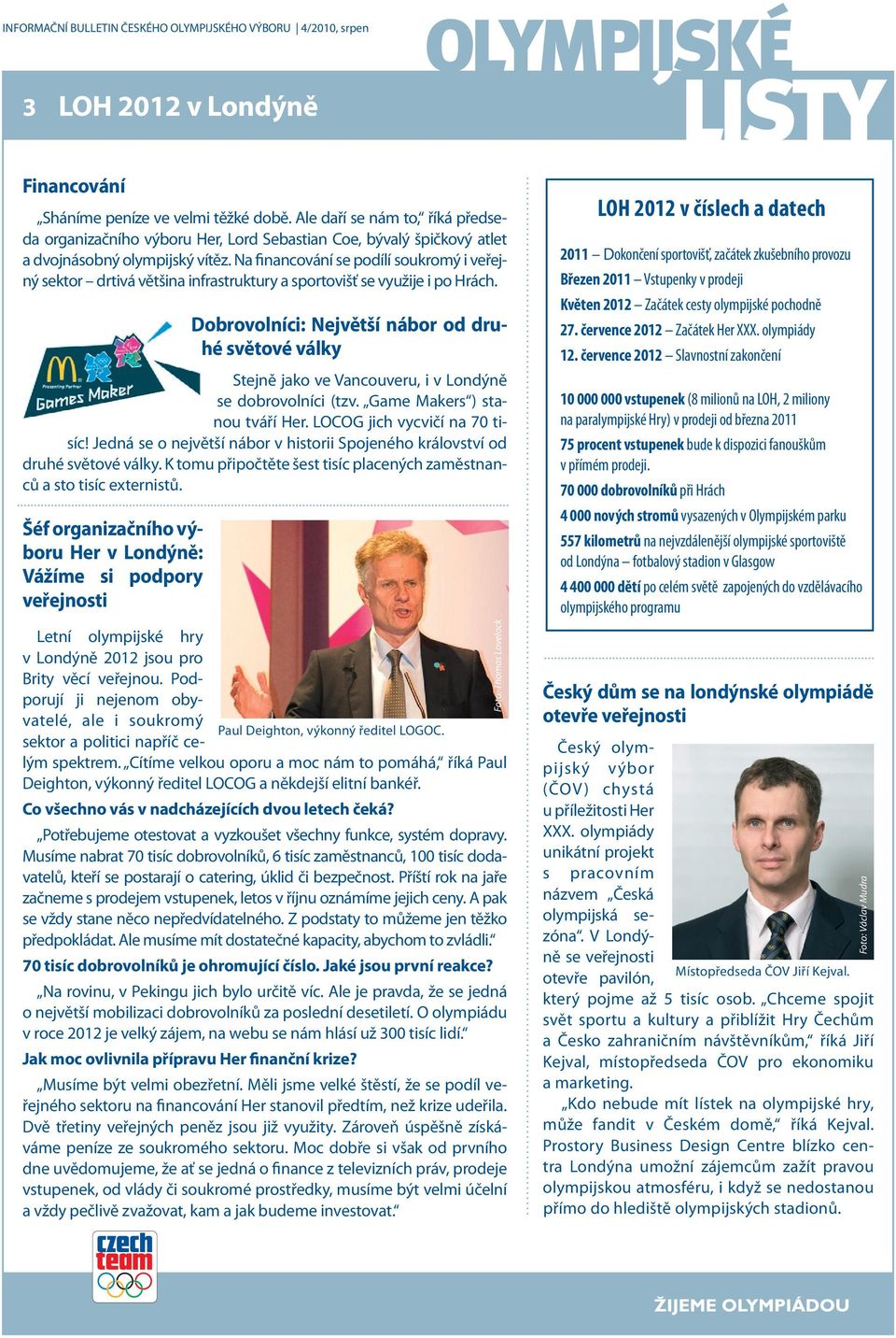Na financování se podílí soukromý i veřejný sektor drtivá většina infrastruktury a sportovišť se využije i po Hrách.