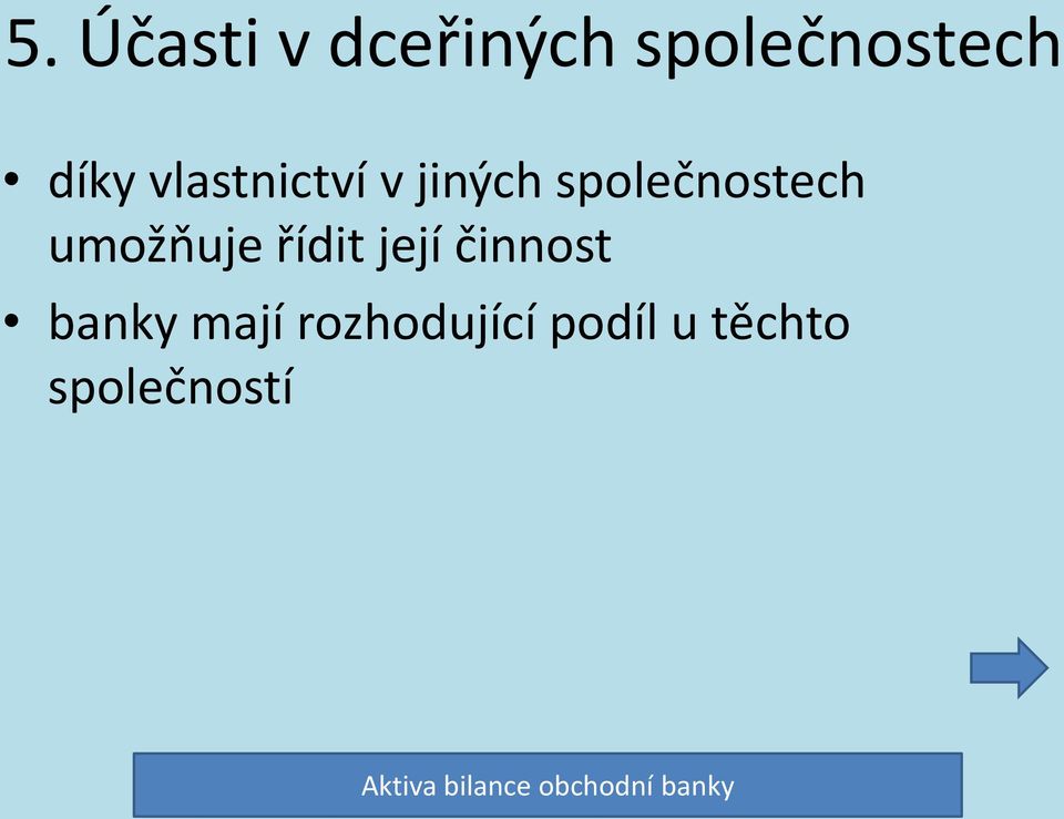 řídit její činnost banky mají rozhodující