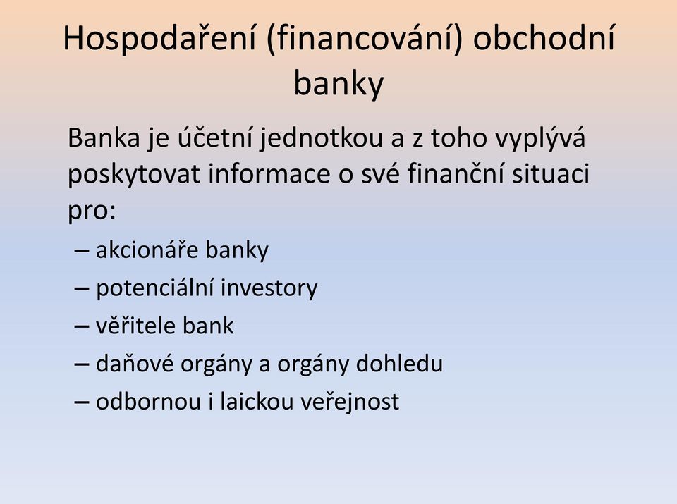 finanční situaci pro: akcionáře banky potenciální investory