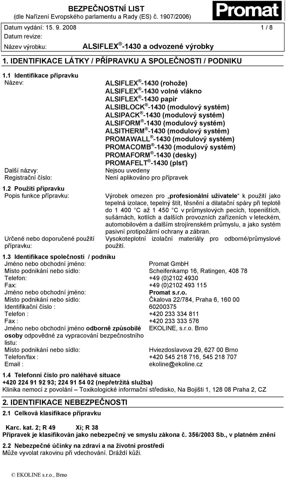 ALSIPACK -1430 (modulový systém) ALSIFORM -1430 (modulový systém) ALSITHERM -1430 (modulový systém) PROMAWALL -1430 (modulový systém) PROMACOMB -1430 (modulový systém) PROMAFORM -1430 (desky)