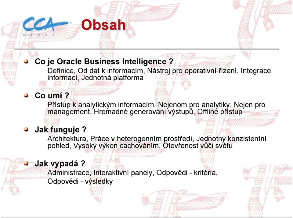 Přístup k analytickým informacím, Nejenom pro analytiky, Nejen pro management, Hromadné generování výstupů, Offline přístup