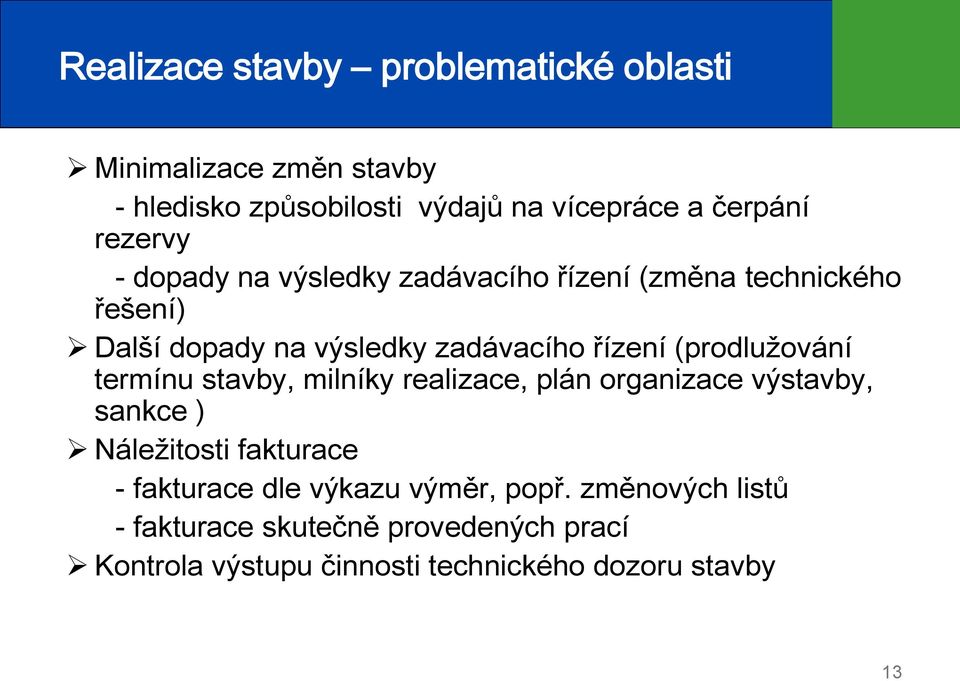 (prodlužování termínu stavby, milníky realizace, plán organizace výstavby, sankce ) Náležitosti fakturace - fakturace dle