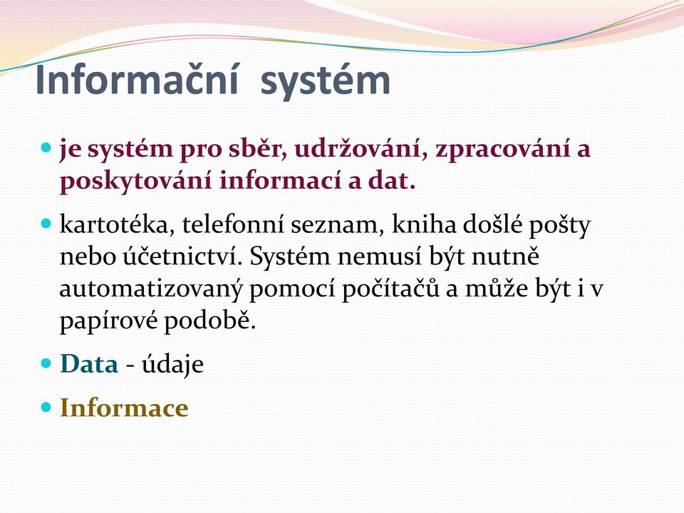 kartotéka, telefonní seznam, kniha došlé pošty nebo účetnictví.