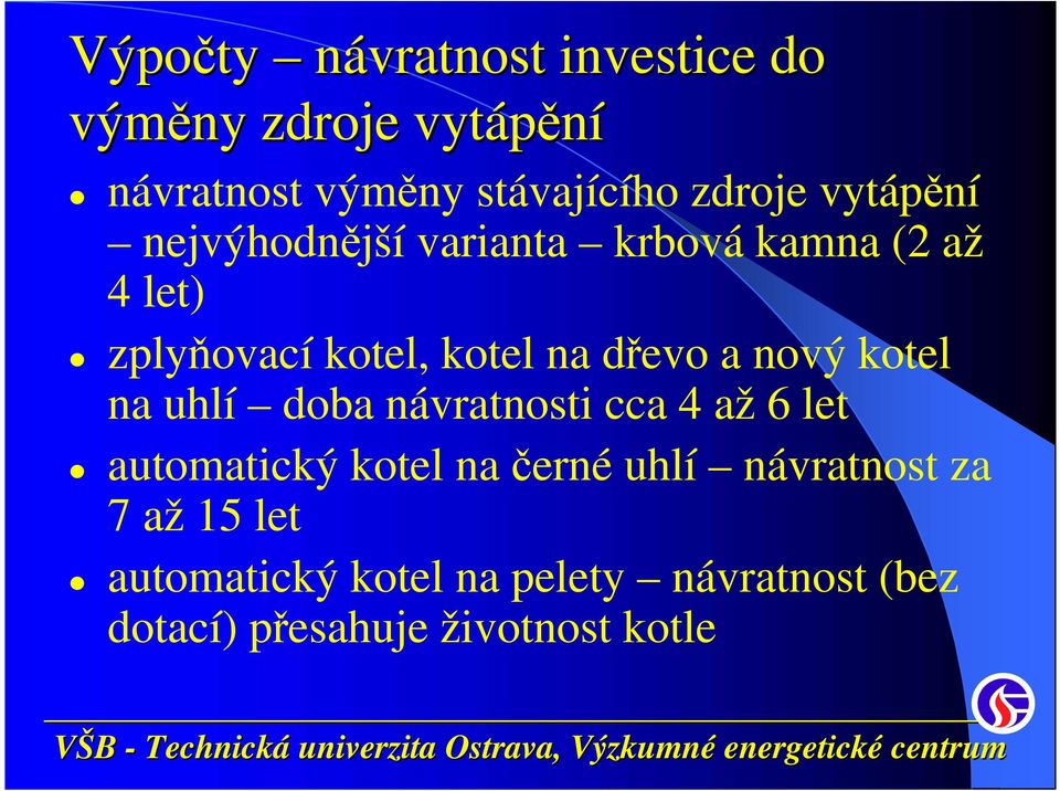 nový kotel na uhlí doba návratnosti cca 4 až 6 let automatický kotel na černé uhlí