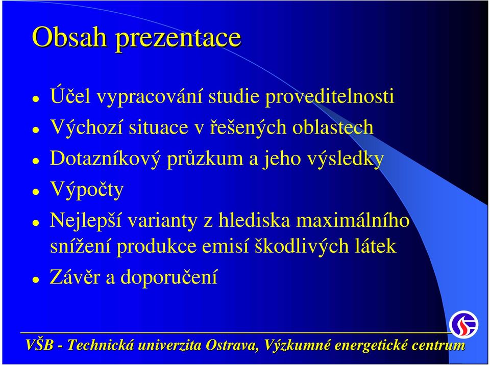 jeho výsledky Výpočty Nejlepší varianty z hlediska