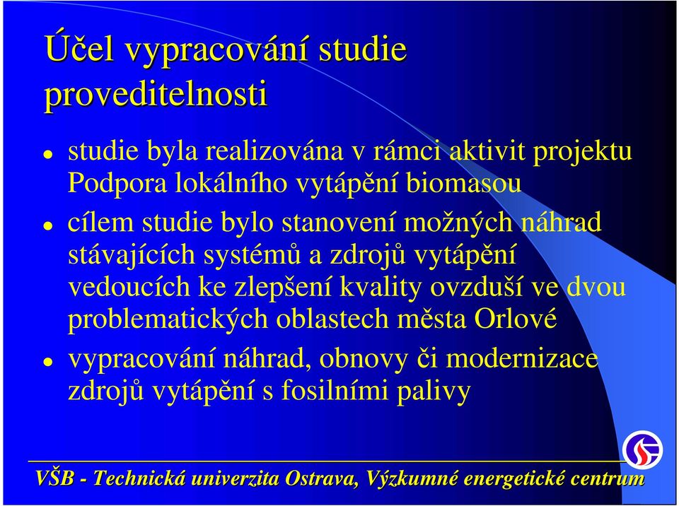 systémů a zdrojů vytápění vedoucích ke zlepšení kvality ovzduší ve dvou problematických