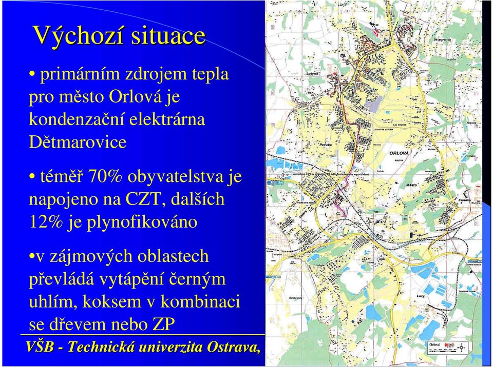 napojeno na CZT, dalších 12% je plynofikováno v zájmových