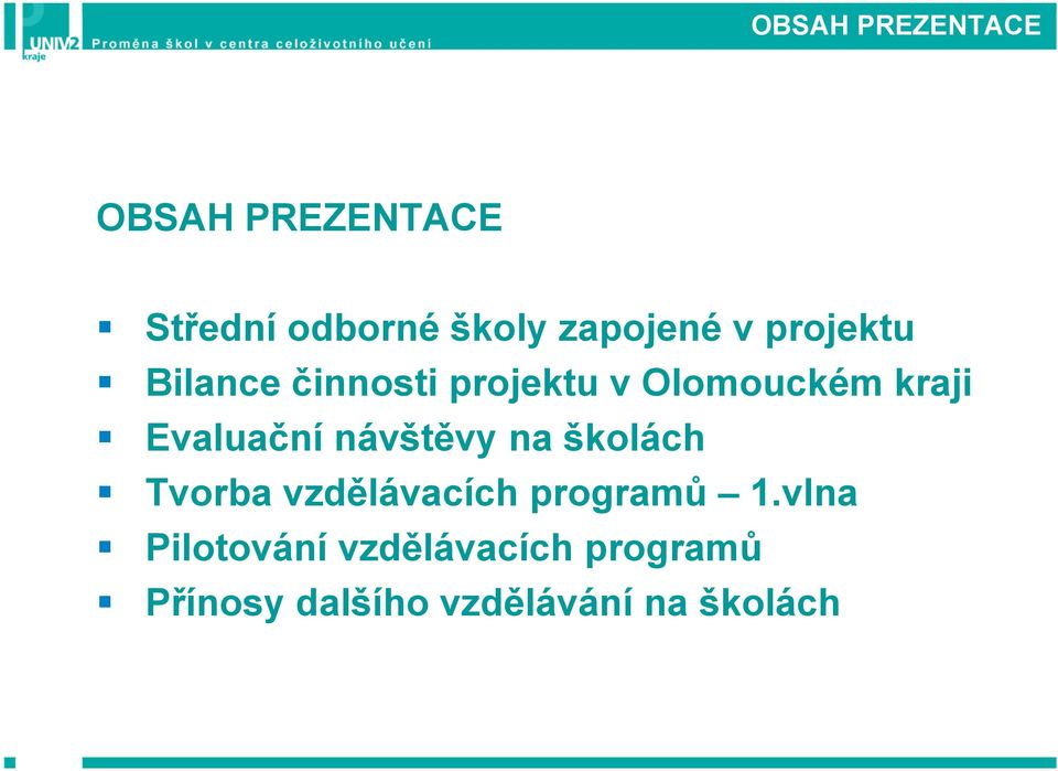 Evaluační návštěvy na školách Tvorba vzdělávacích programů 1.