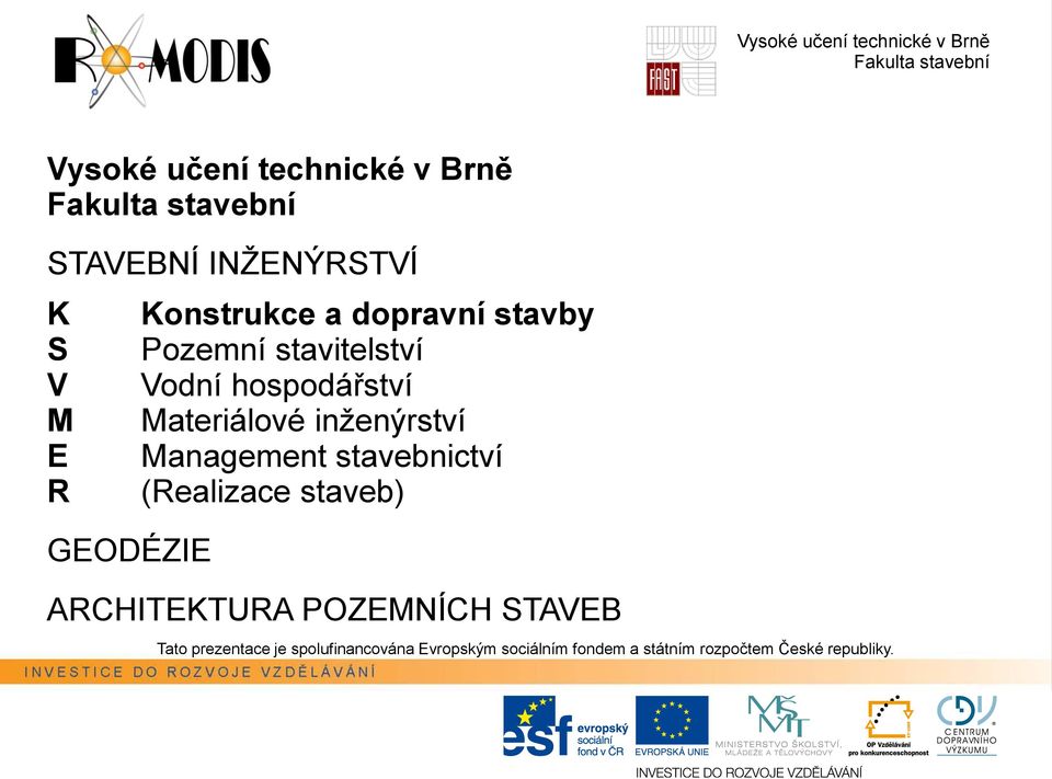 stavitelství Vodní hospodářství Materiálové inženýrství