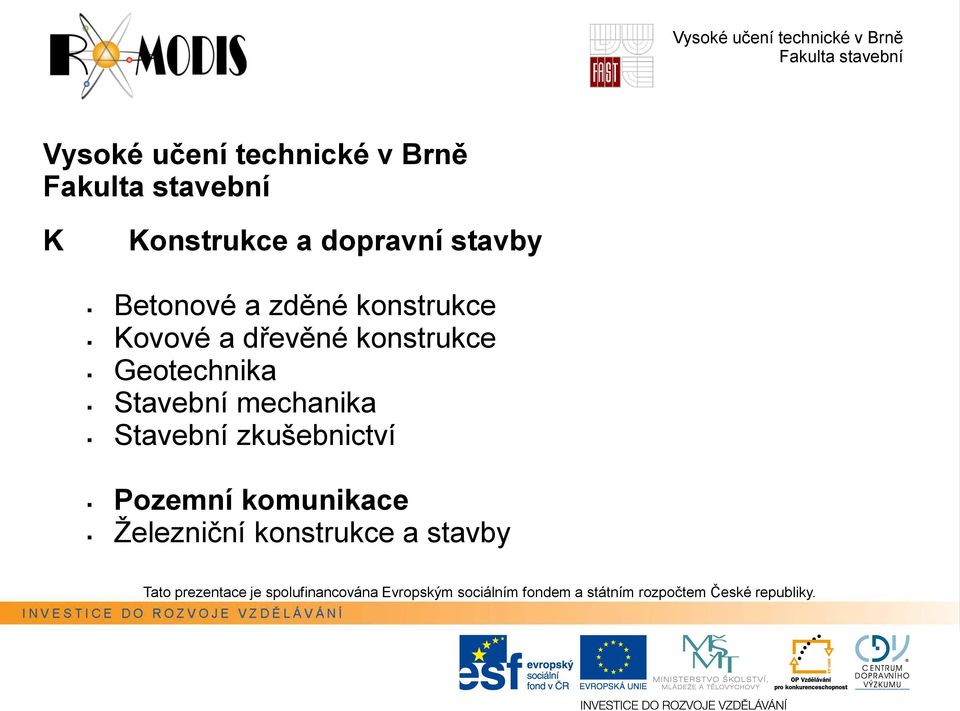 konstrukce Geotechnika Stavební mechanika Stavební