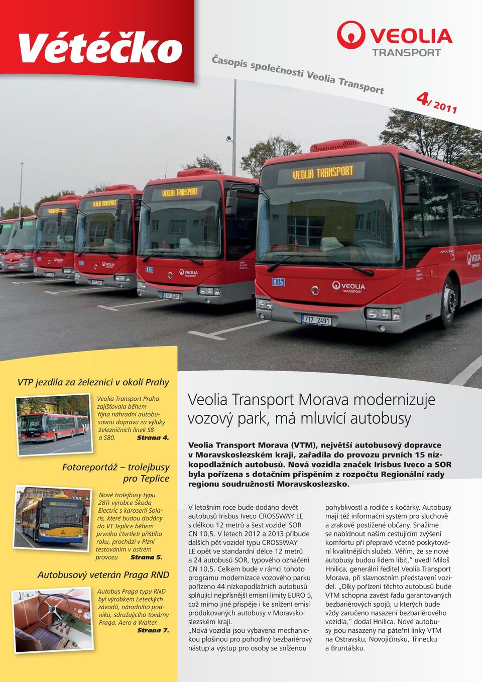 Vétéčko. Veolia Transport Morava modernizuje vozový park, má mluvící  autobusy. VTP jezdila za železnici v okolí Prahy - PDF Free Download
