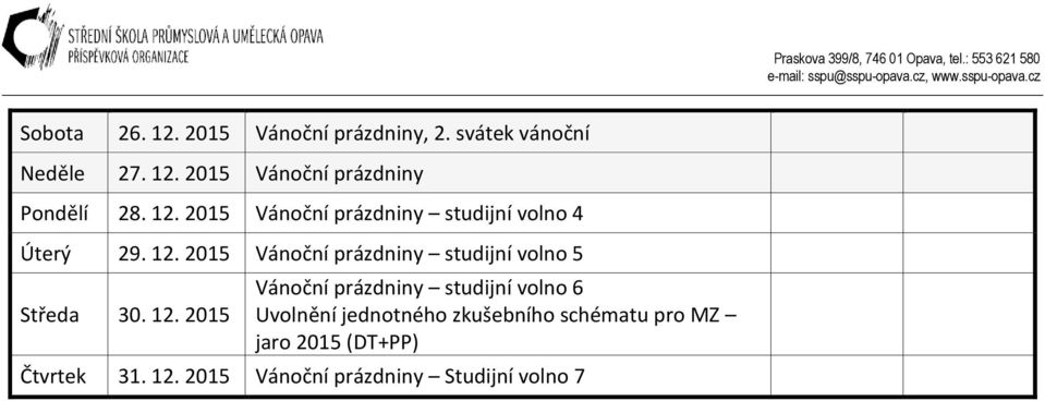 2015 Vánoční prázdniny studijní volno 5 Středa 30. 12.