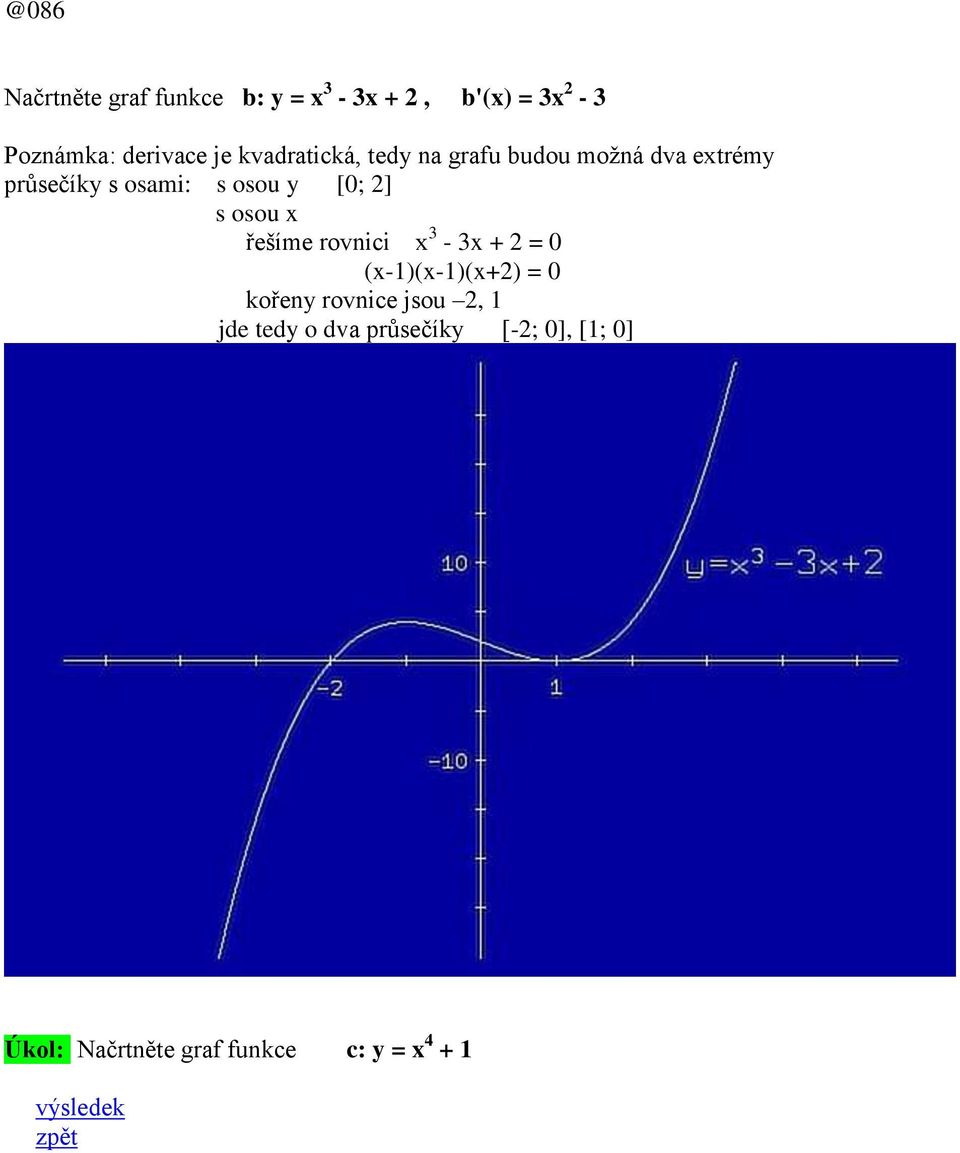 2] s osou x řešíme rovnici x 3-3x + 2 = 0 (x-1)(x-1)(x+2) = 0 kořeny rovnice jsou