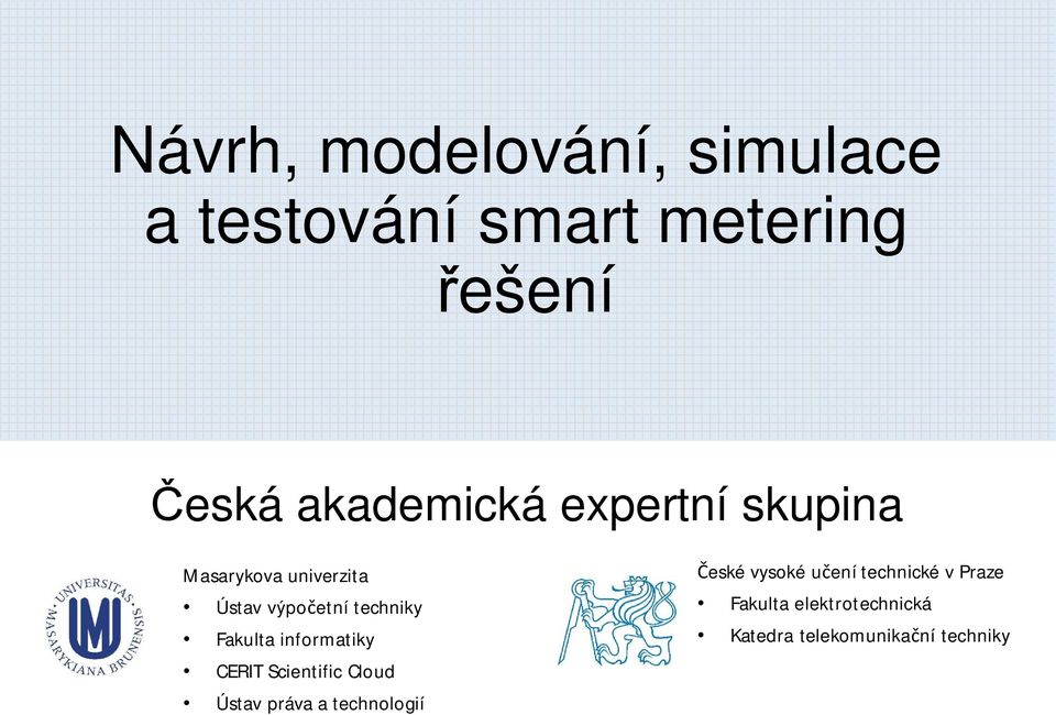 techniky Fakulta informatiky CERIT Scientific Cloud Ústav práva a