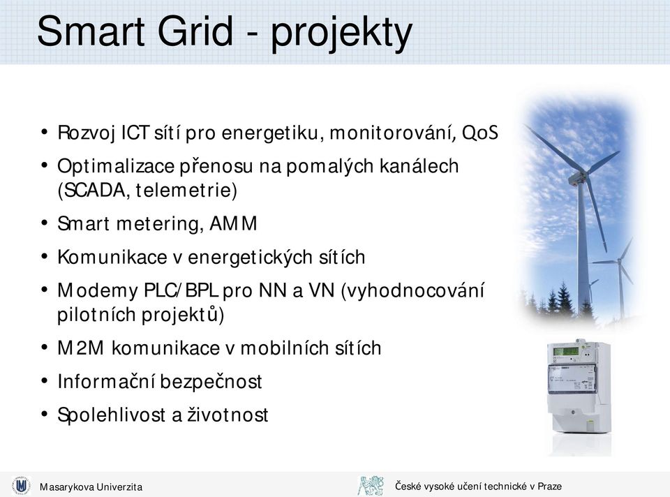 Komunikace v energetických sítích Modemy PLC/BPL pro NN a VN (vyhodnocování