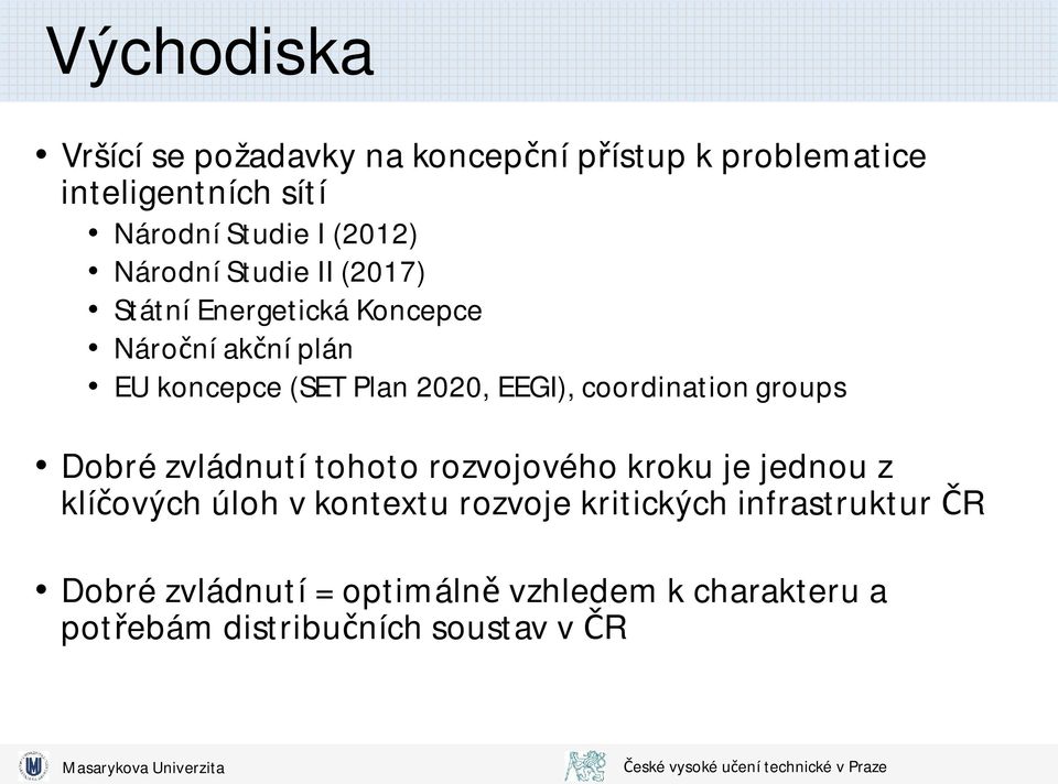 EEGI), coordination groups Dobré zvládnutí tohoto rozvojového kroku je jednou z klí ových úloh v kontextu