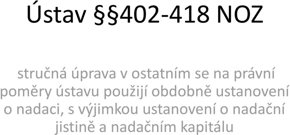 použijí obdobně ustanovení o nadaci, s