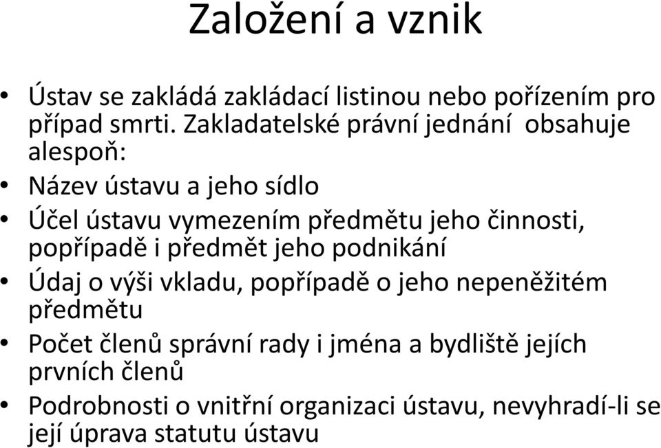 činnosti, popřípadě i předmět jeho podnikání Údaj o výši vkladu, popřípadě o jeho nepeněžitém předmětu Počet