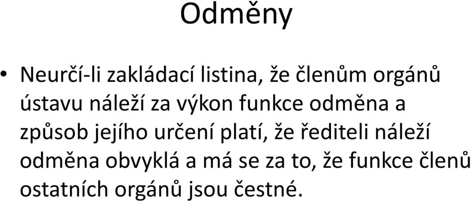 určení platí, že řediteli náleží odměna obvyklá a má