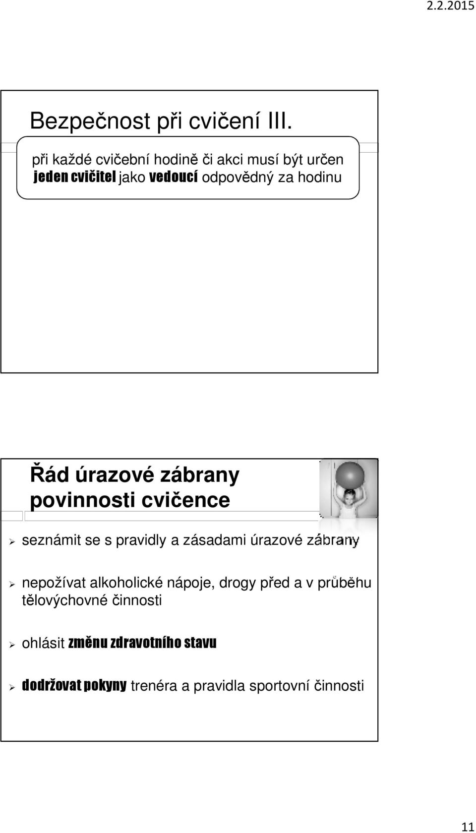 hodinu Řád úrazové zábrany povinnosti cvičence seznámit se s pravidly a zásadami úrazové