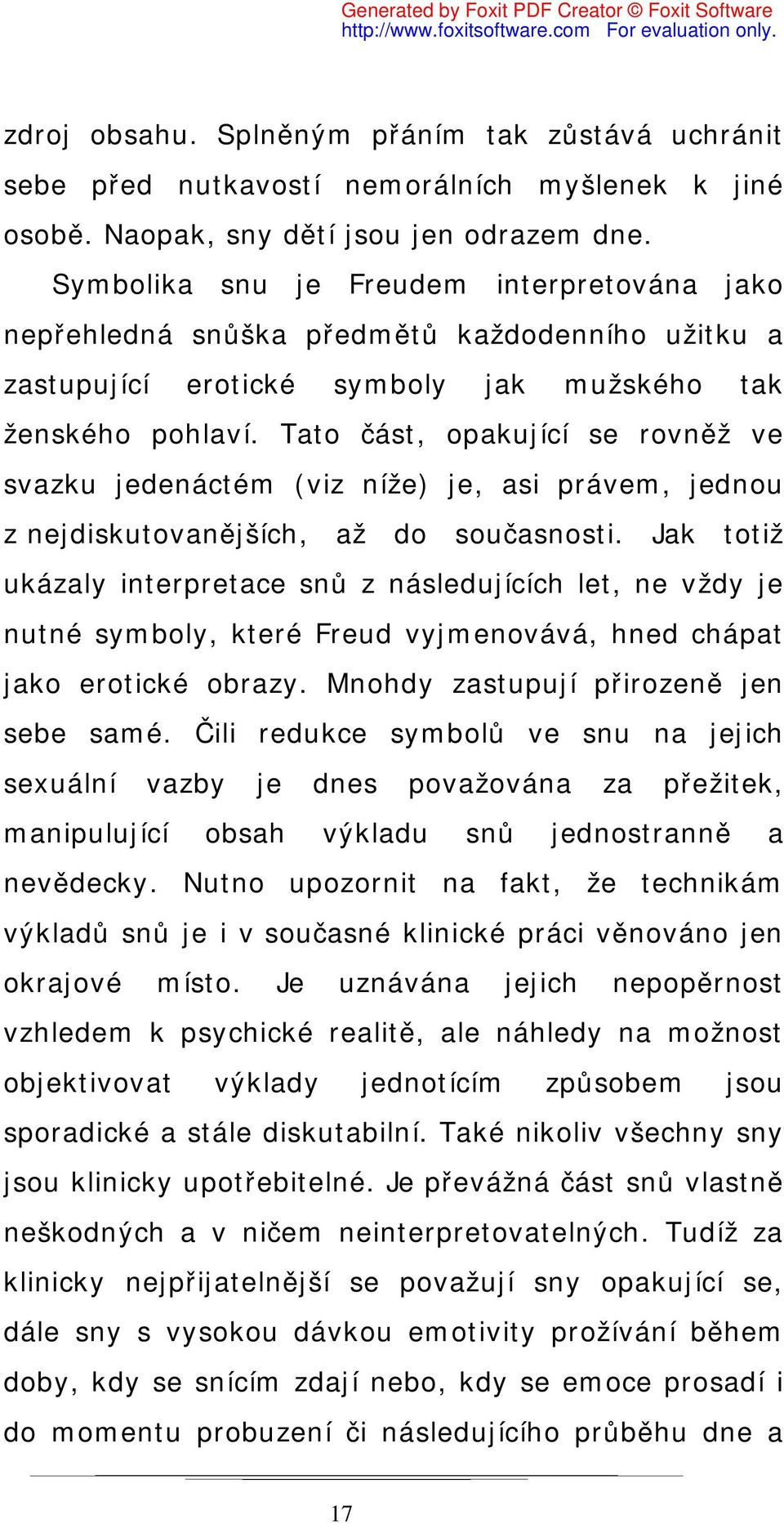 Tato část, opakující se rovněž ve svazku jedenáctém (viz níže) je, asi právem, jednou z nejdiskutovanějších, až do současnosti.